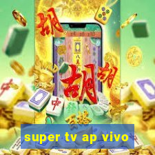 super tv ap vivo